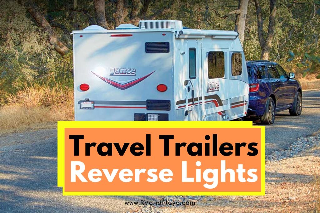 Do Travel Trailers have Back-Up or Reverse Lights? (Is It Legal?)