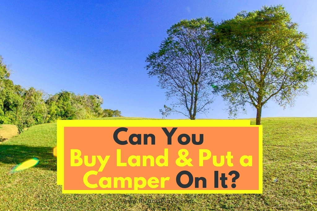 Can-You-Buy-Land-and-Put-a-Camper-On-It