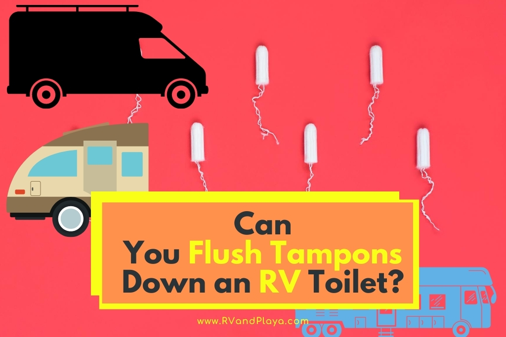 Can You Flush Tampons Down an RV Toilet