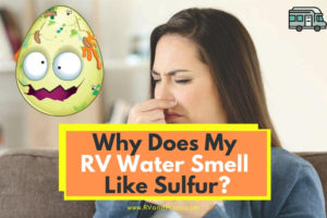 Why Does My RV Water Smell Like Sulfur? - 4 Ways to Fix It