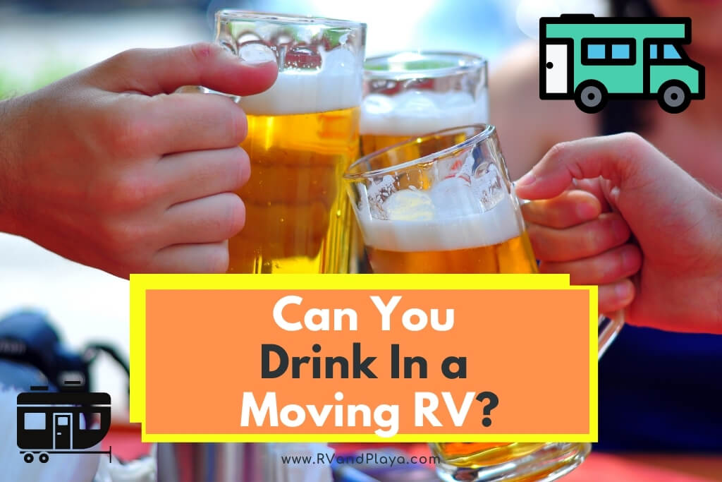 Can You Drink In a Moving RV