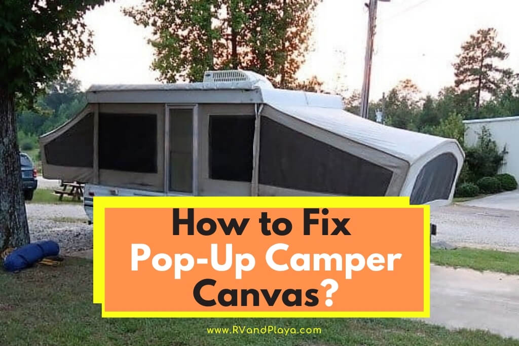 7 Easy Steps – How to Fix or Repair Pop-Up Camper Canvas How To Patch Canvas On A Pop Up Camper