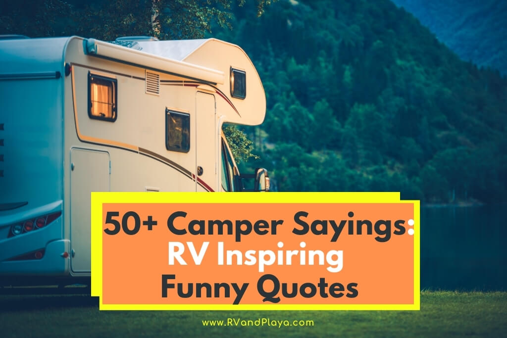 50+ Camper Sayings: RV Inspiring Funny and Motivational Quotes 50+ Camper Sayings: RV Inspiring Funny and Motivational Quotes