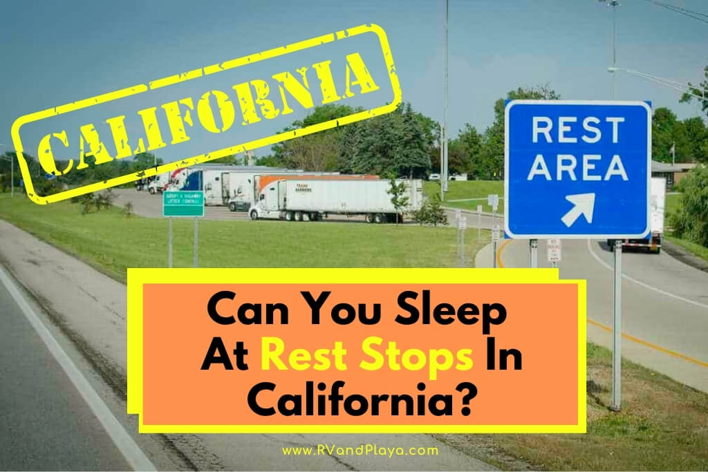 Can You Sleep At Rest Stops In california