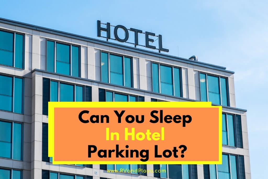 Can You Sleep In Hotel Parking Lot