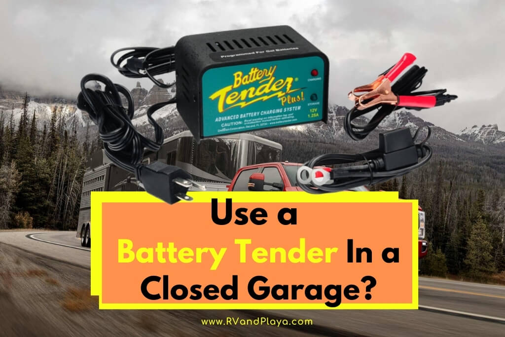 Is it safe to use a battery tender in a closed garage