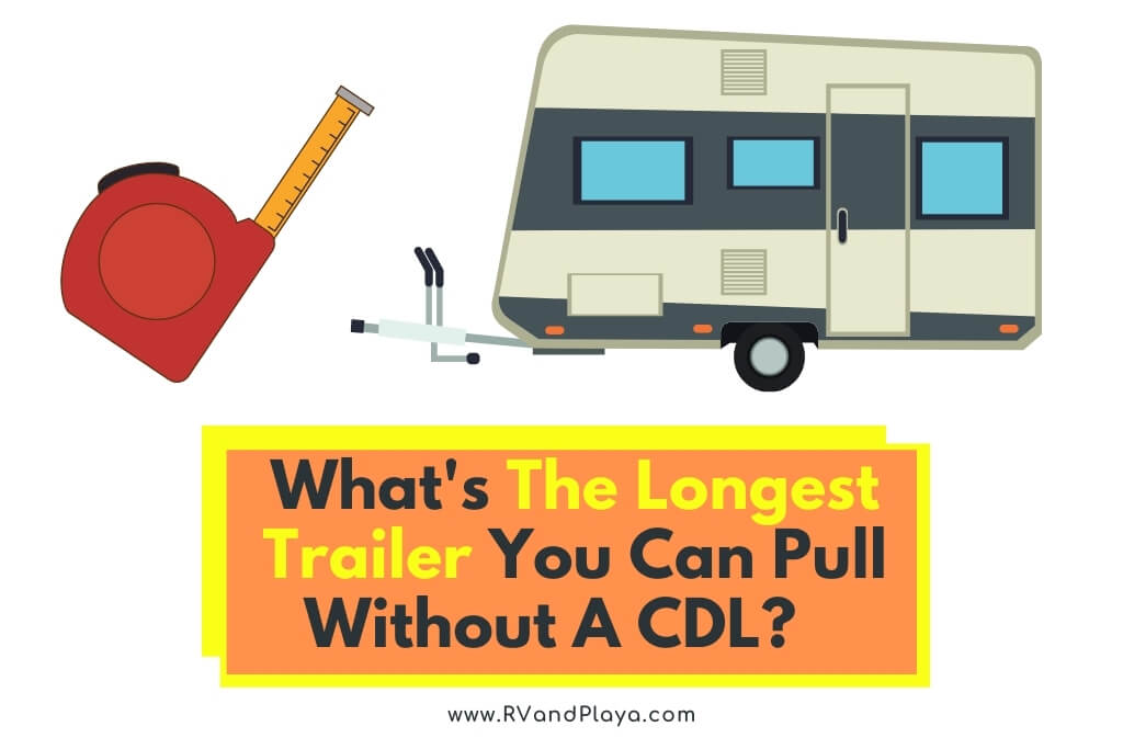 What is The Longest Trailer You Can Pull Without A CDL