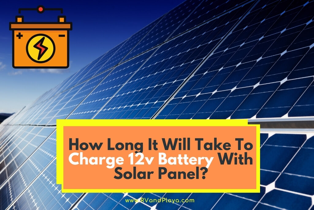 How Long It Will Take To Charge 12v Battery With Solar Panel