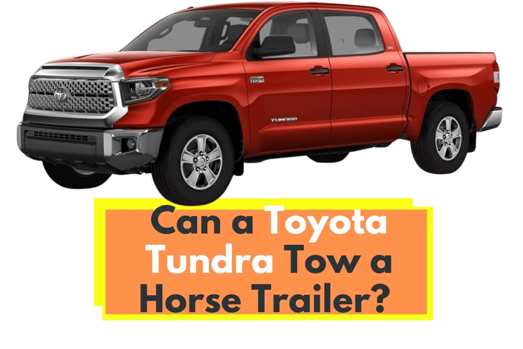 Can a Toyota Tundra Pull a Horse Trailer