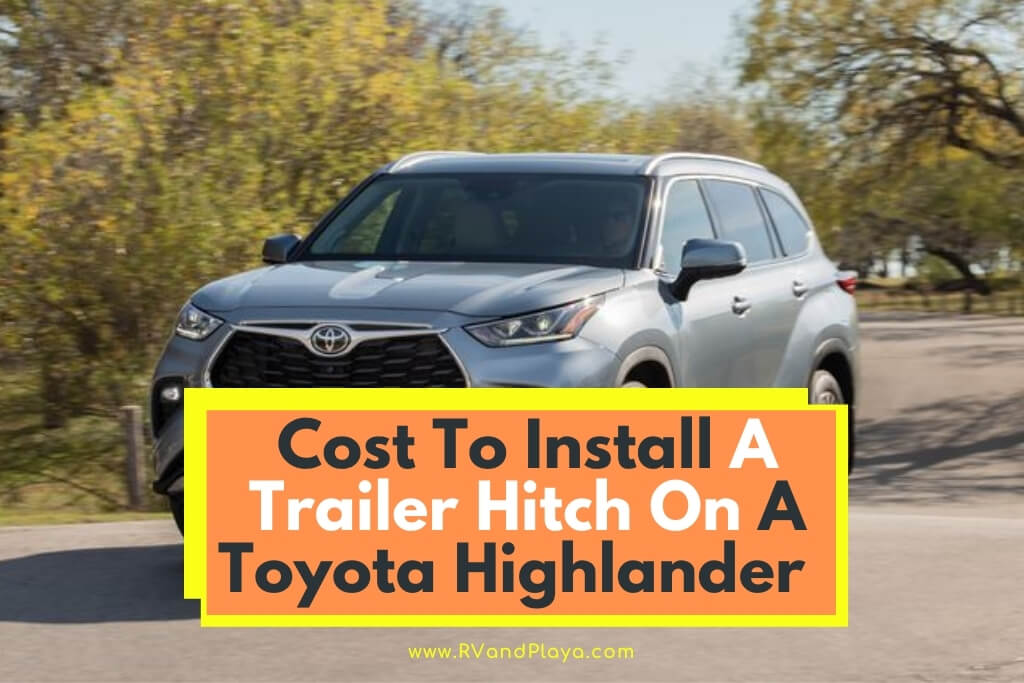 Cost To Install A Trailer Hitch On A Toyota Highlander