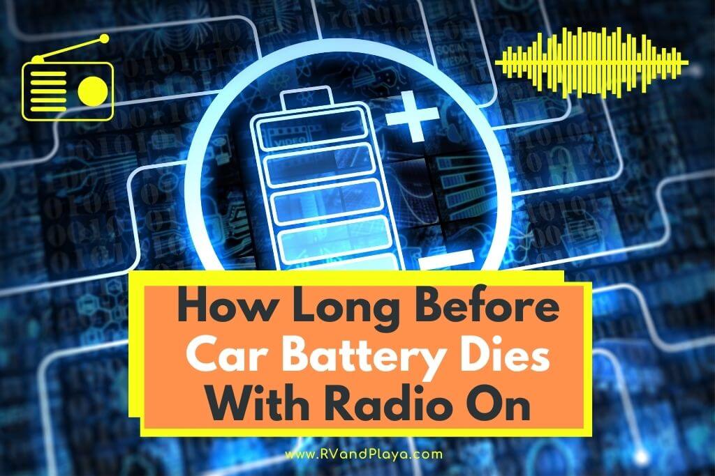 How Long It Will Take Before Car Battery Dies With Radio On