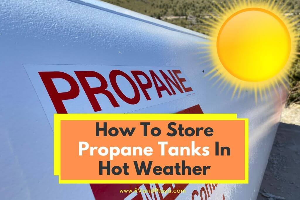 Storing Propane Tank In Hot Weather