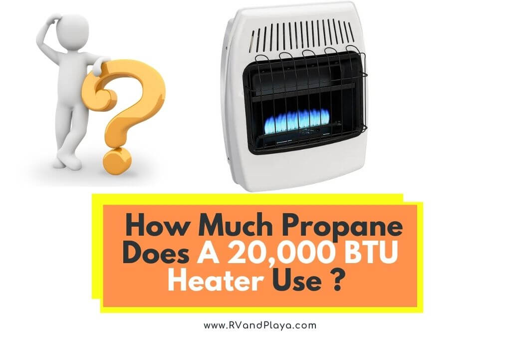 How Much Propane Does A 20,000 BTU Heater Use