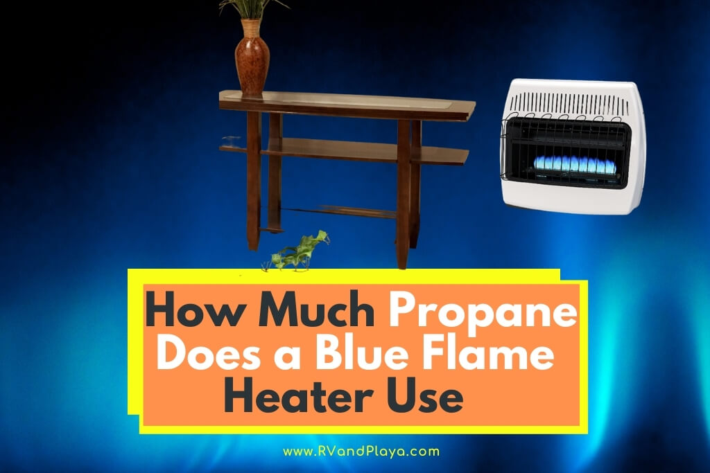 How Much Propane Does a Blue Flame Heater Use (30000 BTU)