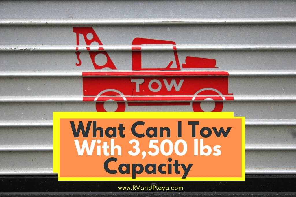 what-can-i-tow-with-3500-lbs-capacity-vehicles