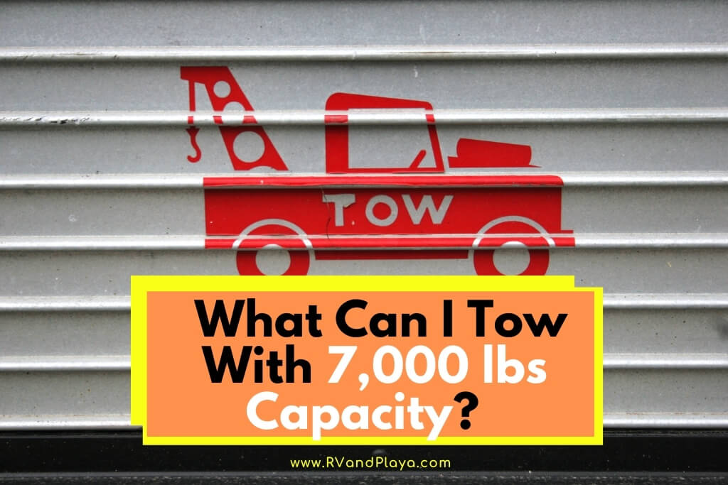 what-can-i-tow-with-7000-lbs-capacity