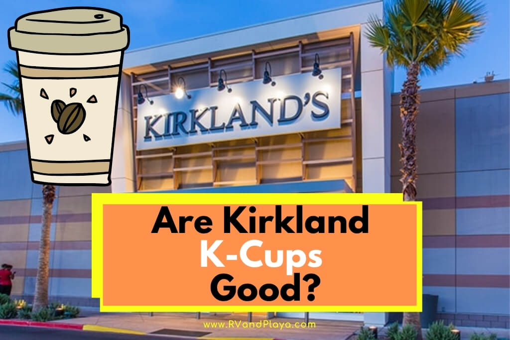 Are Kirkland K-Cups Good