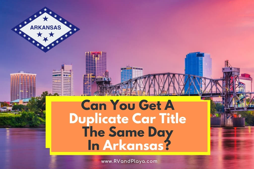 Can You Get A Duplicate Car Title The Same Day In Arkansas