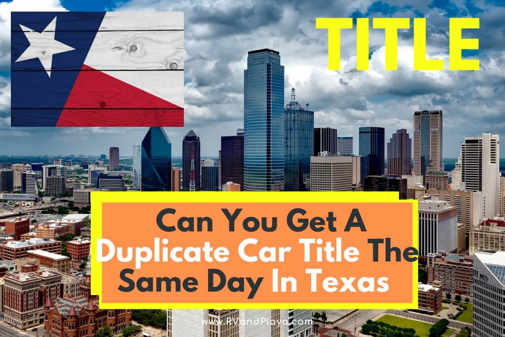 Can You Get A Duplicate Car Title The Same Day In Texas