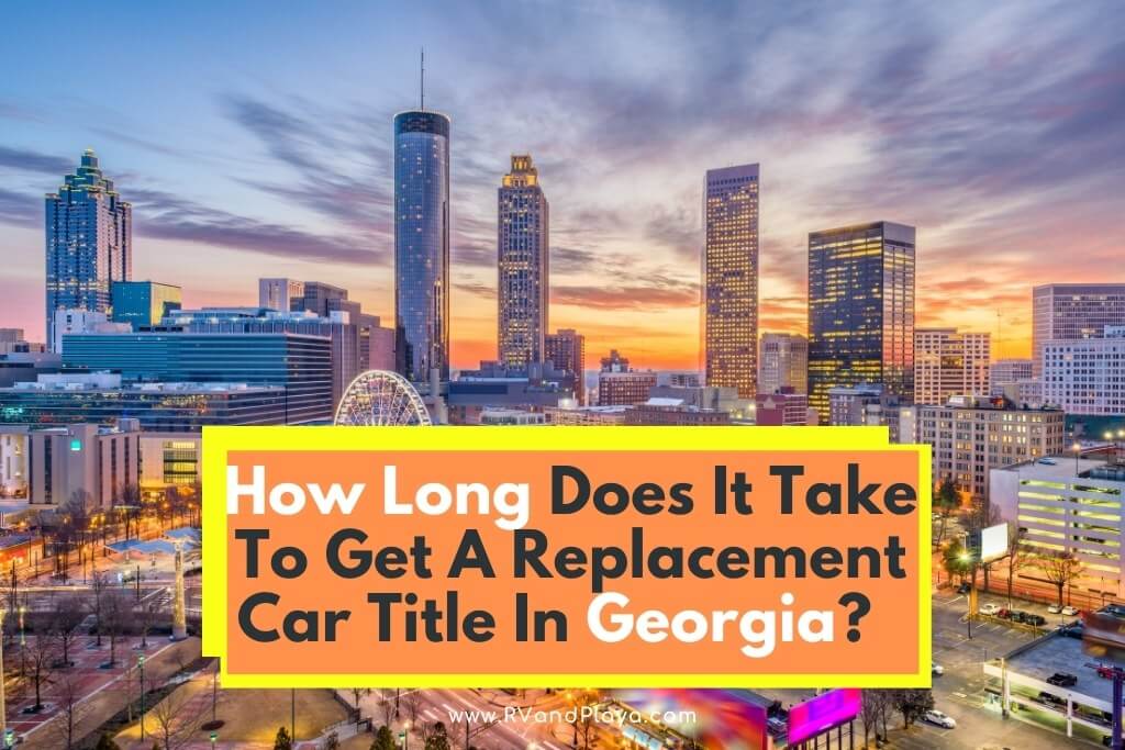 How Long Does It Take To Get A Replacement Car Title In Georgia