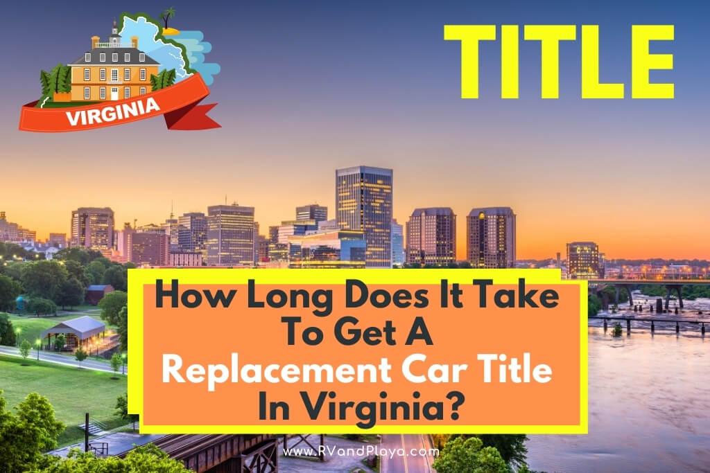 How Long Does It Take To Get A Replacement Car Title In Virginia