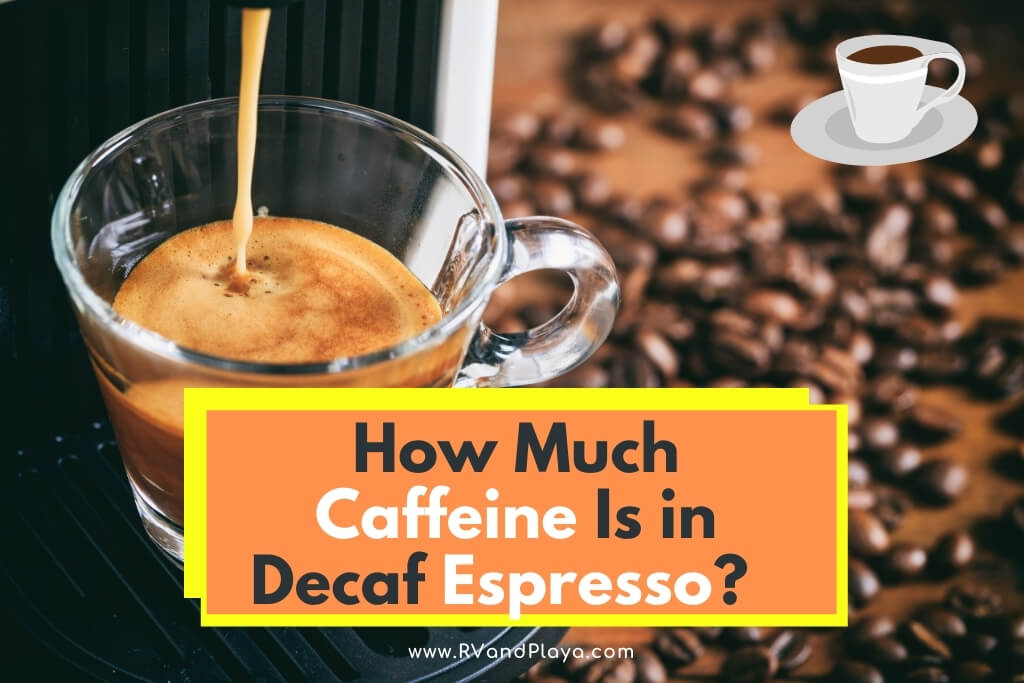 How Much Caffeine Is in Decaf Espresso