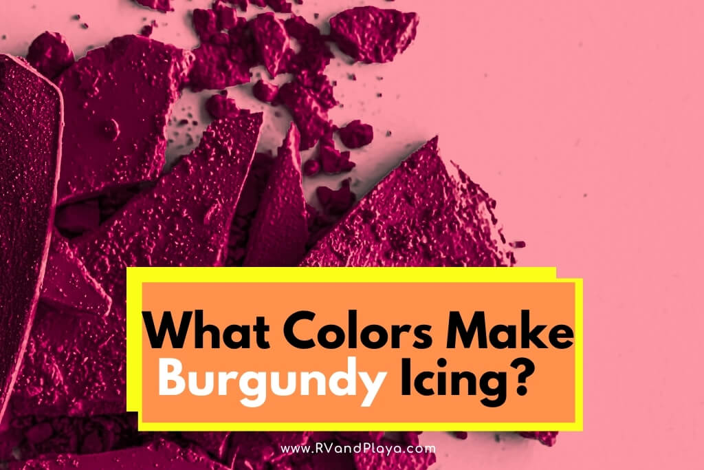 What Colors Make Burgundy Icing