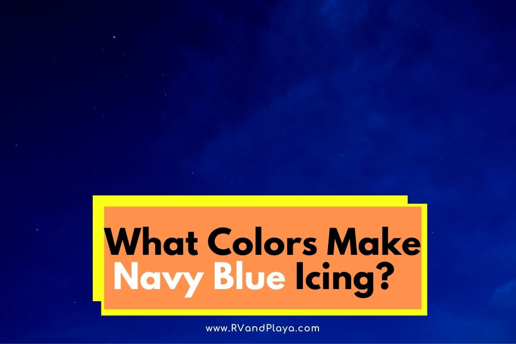 What Colors Make Navy Blue Icing