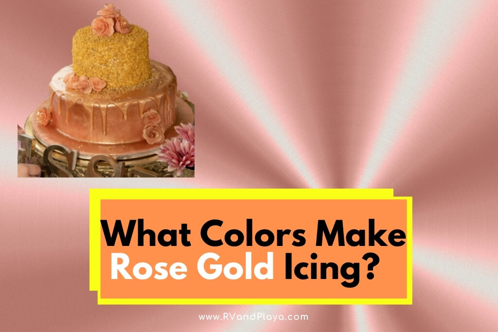 What Colors Make rose gold icing