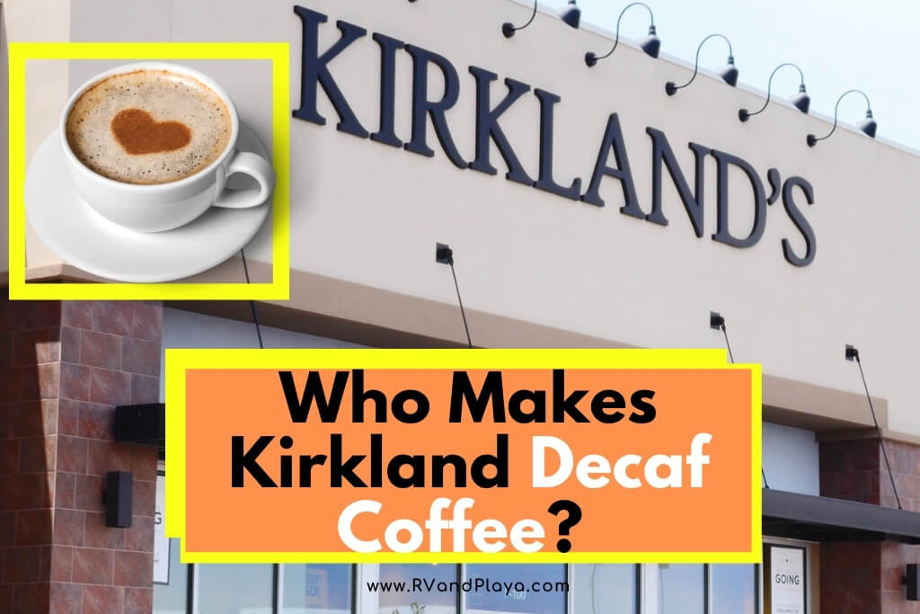 Who Makes Kirkland Decaf Coffee