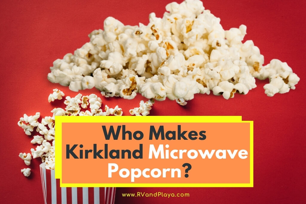 Who Makes Kirkland Microwave Popcorn