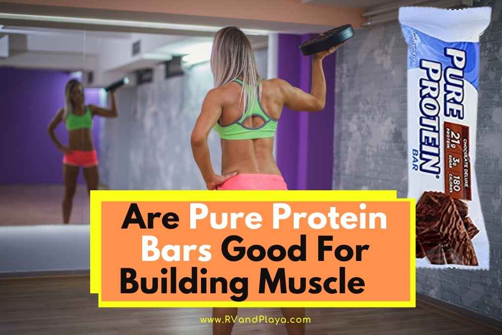 Are Pure Protein Bars Good For Building Muscle