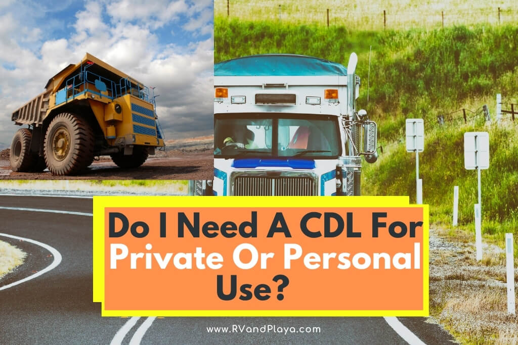 Do I Need A CDL For Private Use