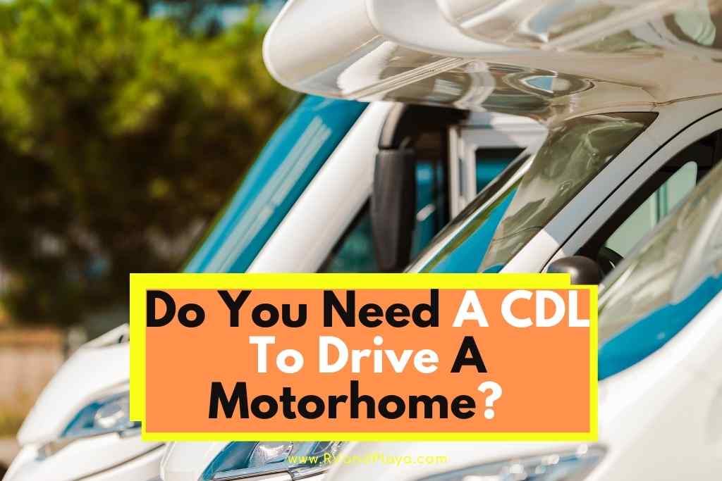 Do You Need A CDL To Drive A Motorhome