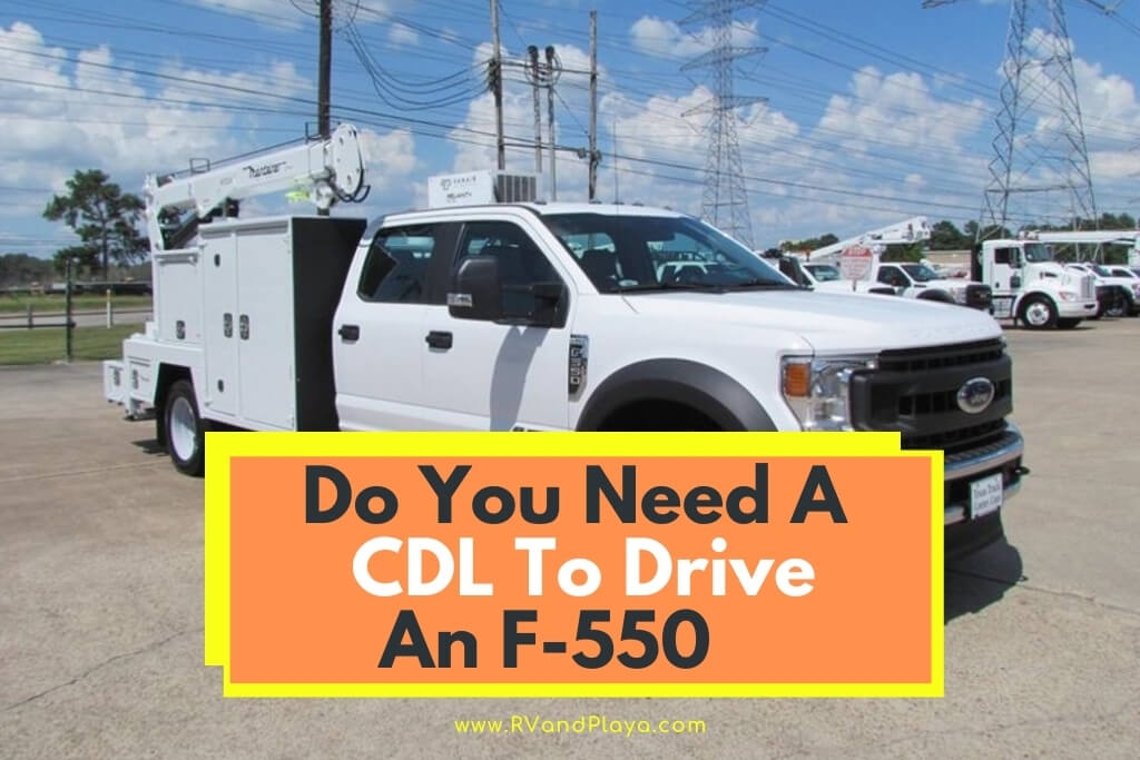 Do You Need A CDL To Drive An F-550