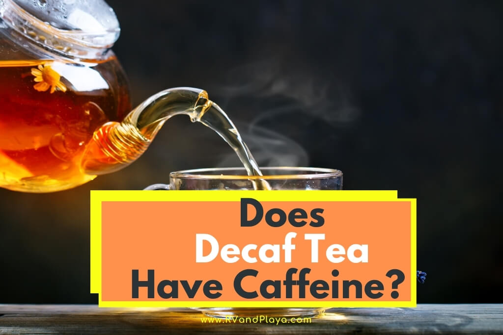 Does Decaf Tea Have Caffeine