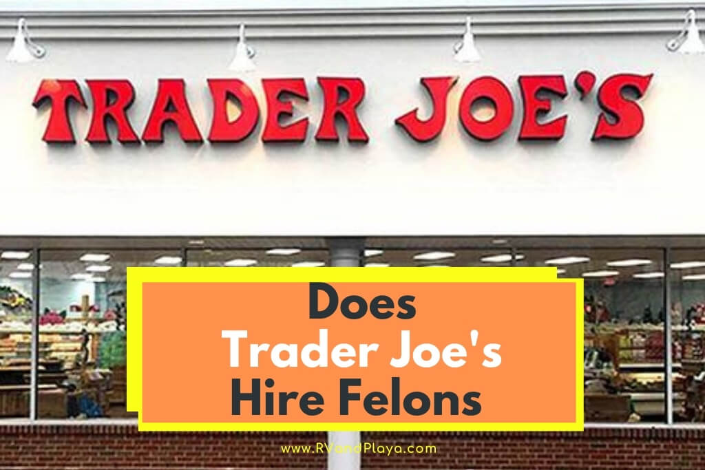 Does Trader Joe's Hire Felons