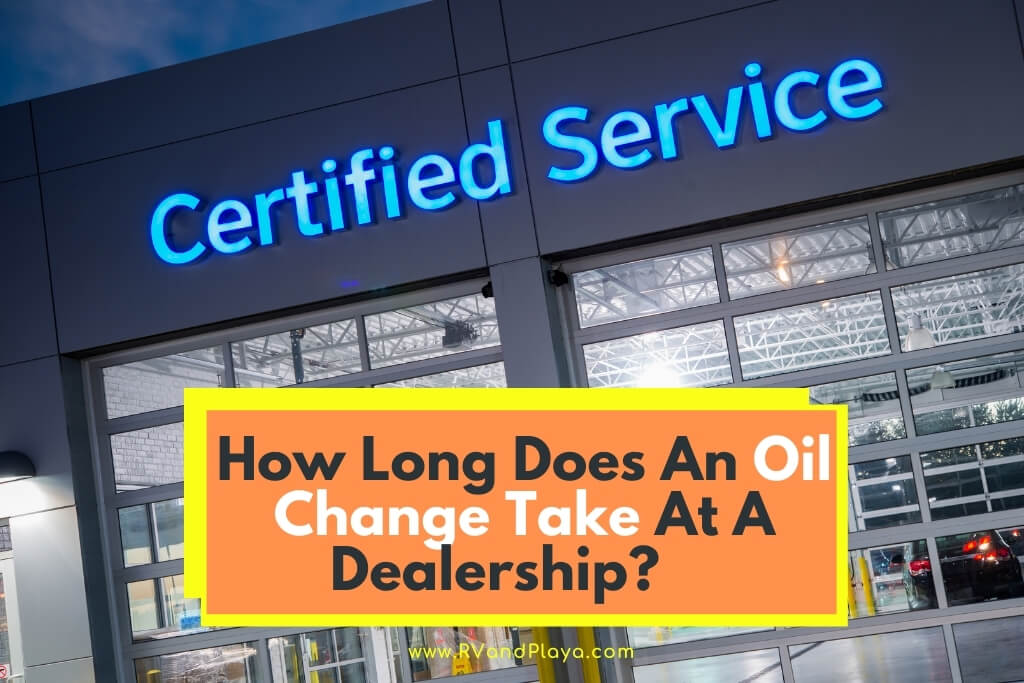 How Long Does An Oil Change Take At A Dealership