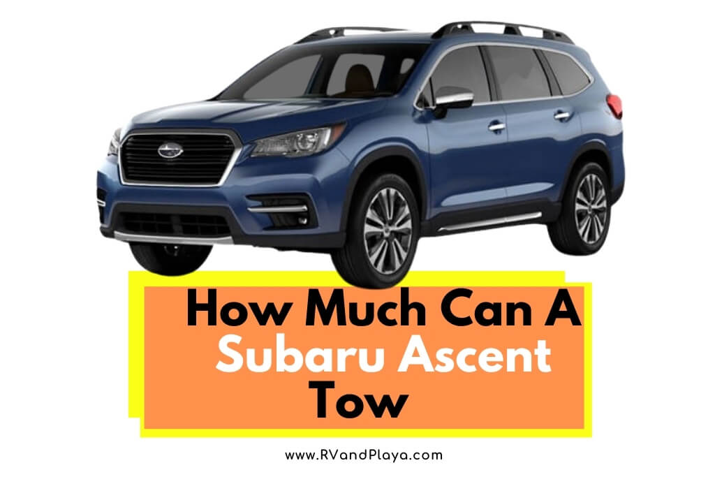 How Much Can A Subaru Ascent Tow