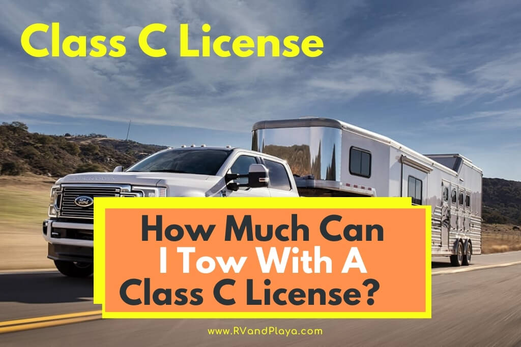 How Much Can I Tow With A Class C License