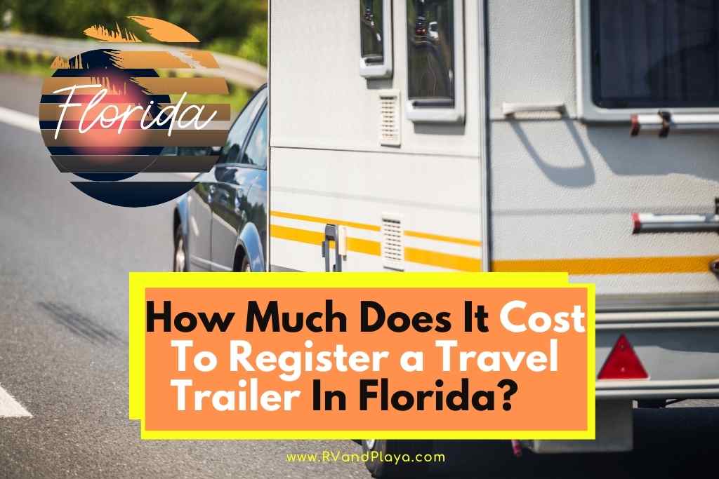 How Much Does It Cost To Register a Travel Trailer In Florida