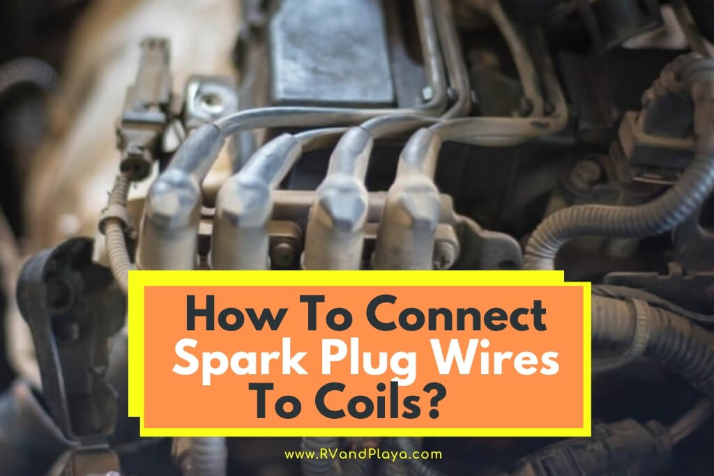 How To Connect Spark Plug Wires To Coils