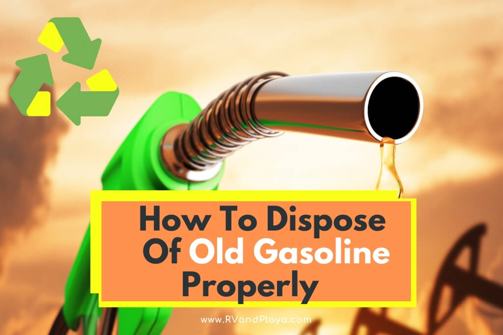 How To Dispose Of Old Gasoline Properly