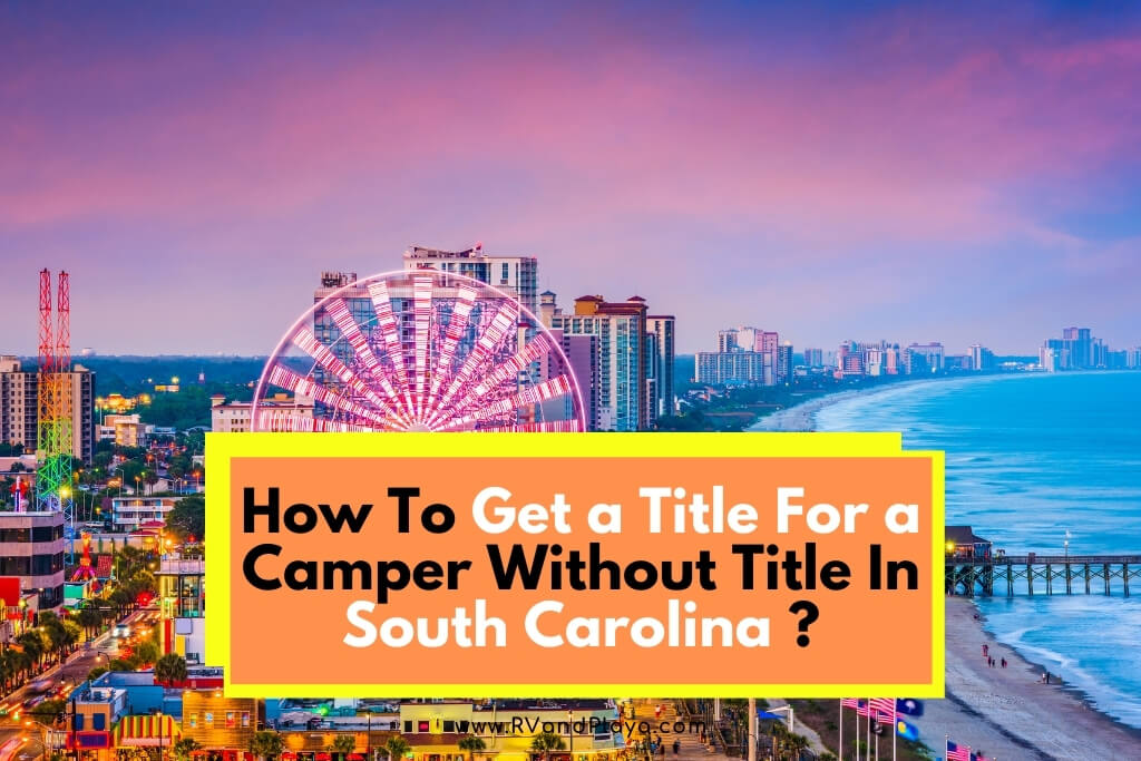 How To Get a Title For a Camper Without Title In South Carolina