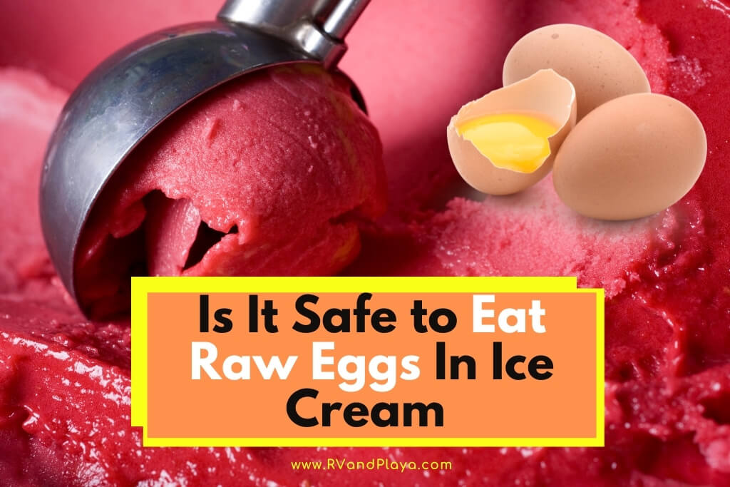 Is It Safe to Eat Raw Eggs In Ice Cream