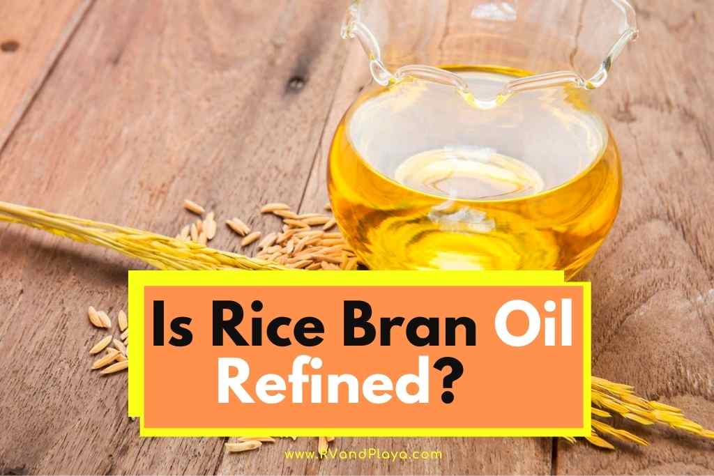 Is Rice Bran Oil Refined