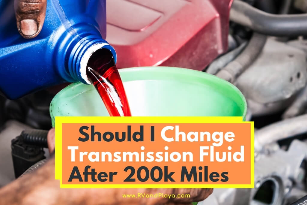 Should I Change Transmission Fluid After 200k Miles