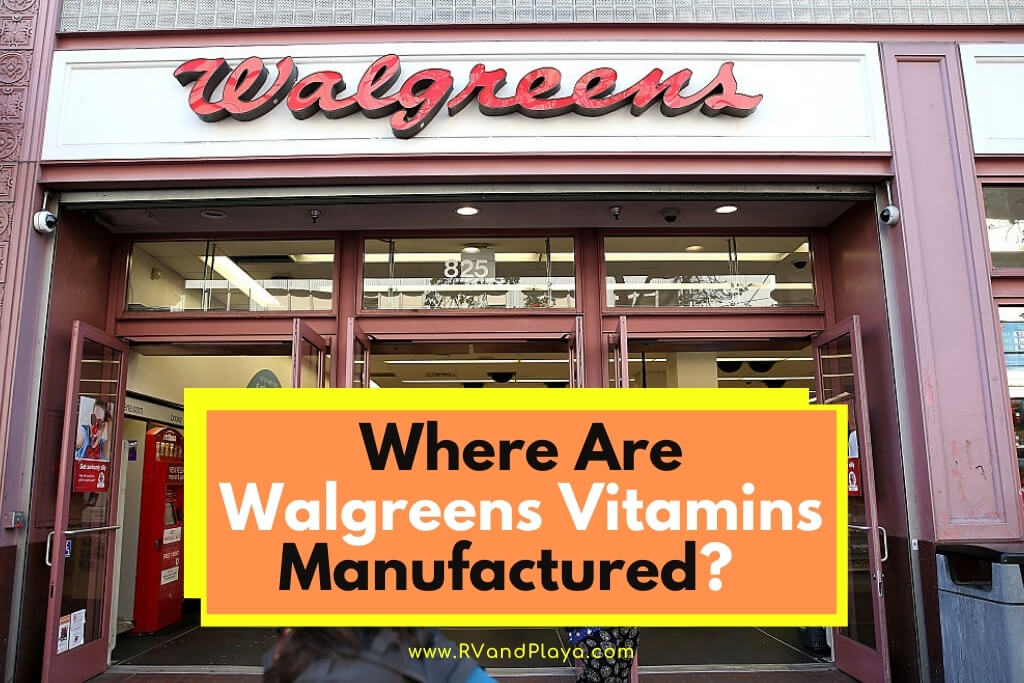 Where Are Walgreens Vitamins Manufactured