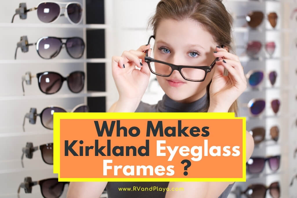 Who Makes Kirkland Eyeglass Frames