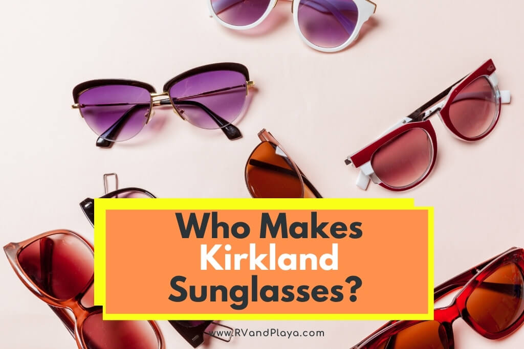 Who Makes Kirkland Sunglasses
